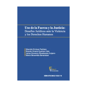 Uso de la Fuerza y la Justicia: Desafíos Jurídicos ante la Violencia y los Derechos Humanos