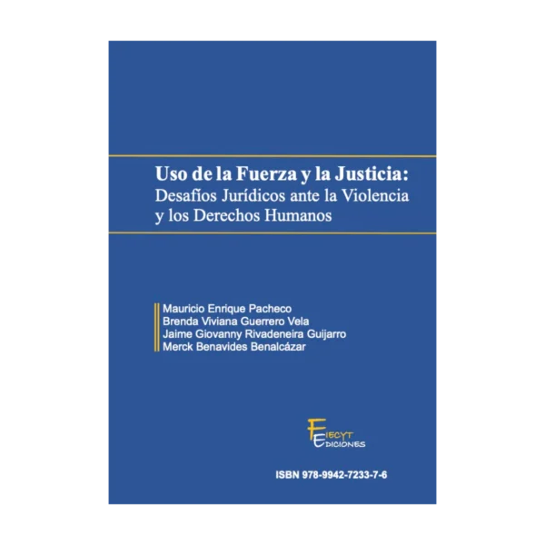 Uso de la Fuerza y la Justicia: Desafíos Jurídicos ante la Violencia y los Derechos Humanos