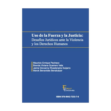 Uso de la Fuerza y la Justicia: Desafíos Jurídicos ante la Violencia y los Derechos Humanos