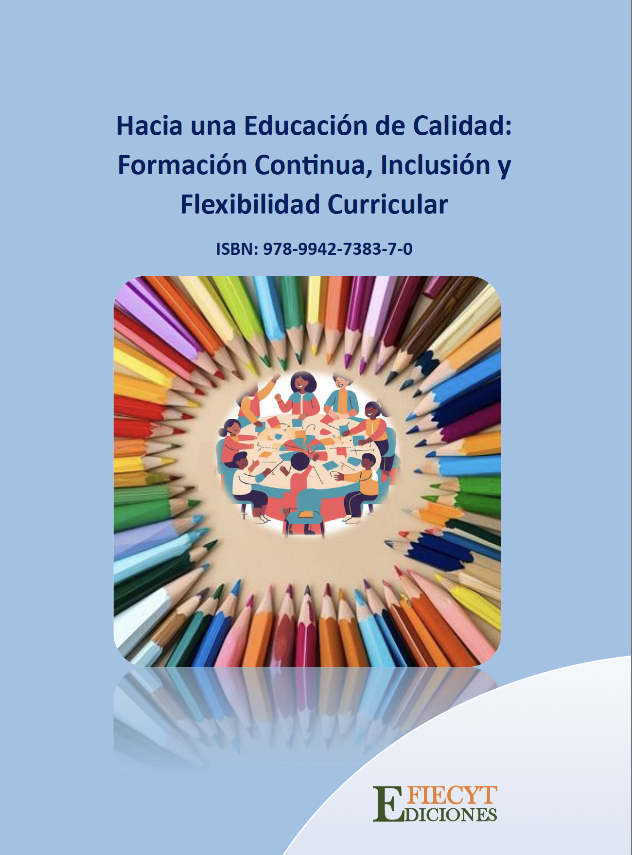 HACIA UNA EDUCACIÓN DE CALIDAD: FORMACIÓN CONTINUA, INCLUSIÓN Y FLEXIBILIDAD CURRICULAR